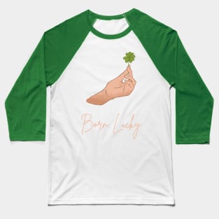 Born Lucky St Patricks Day Shirt Baseball T-Shirt